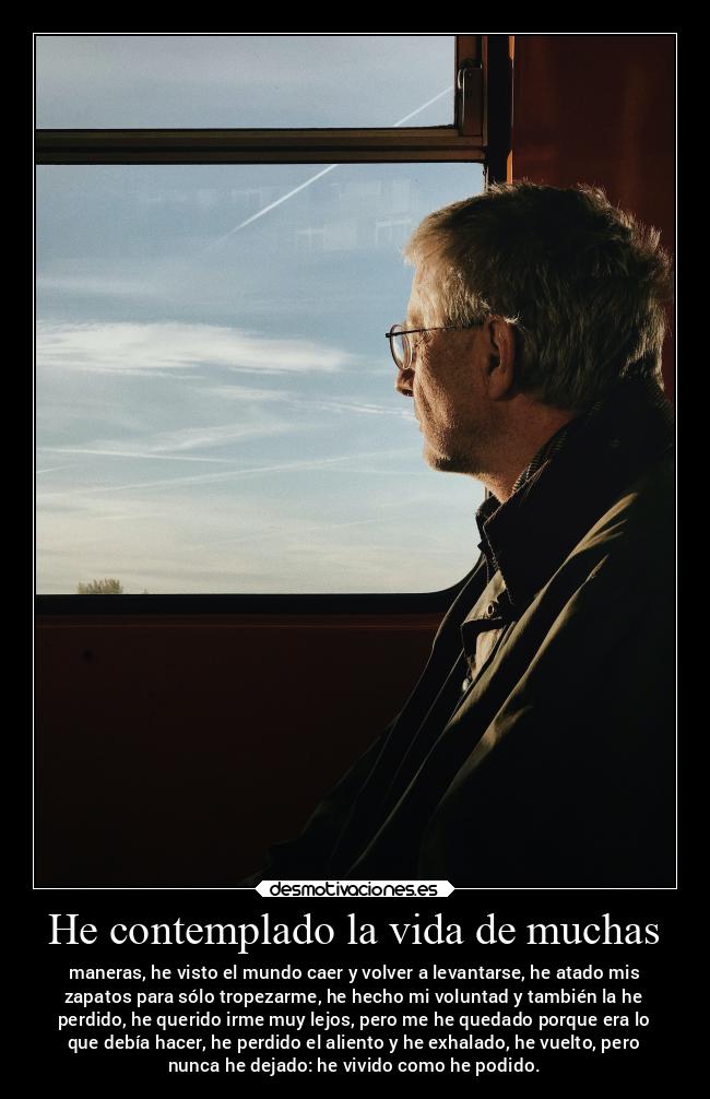 He contemplado la vida de muchas - 