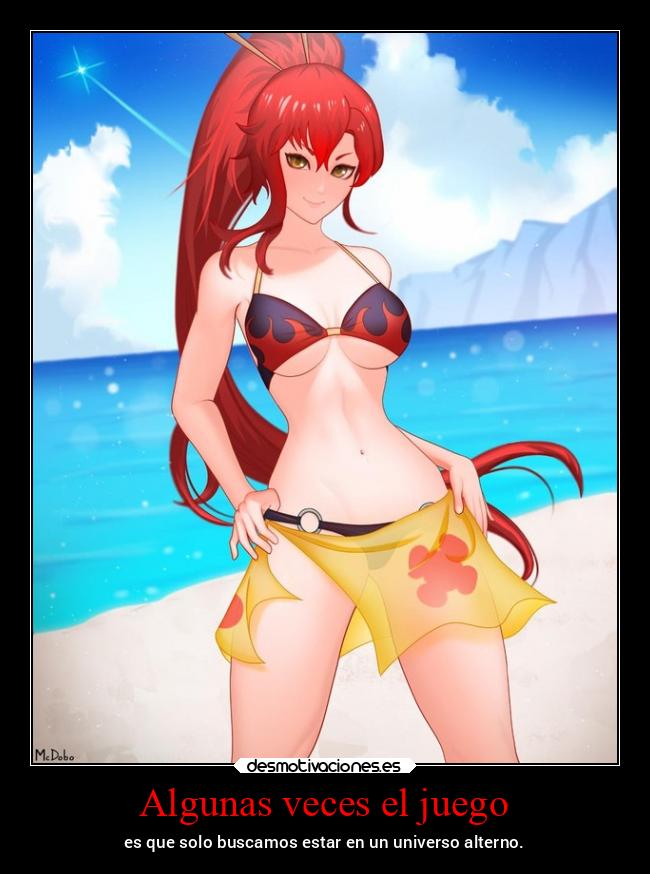 Algunas veces el juego - es que solo buscamos estar en un universo alterno.