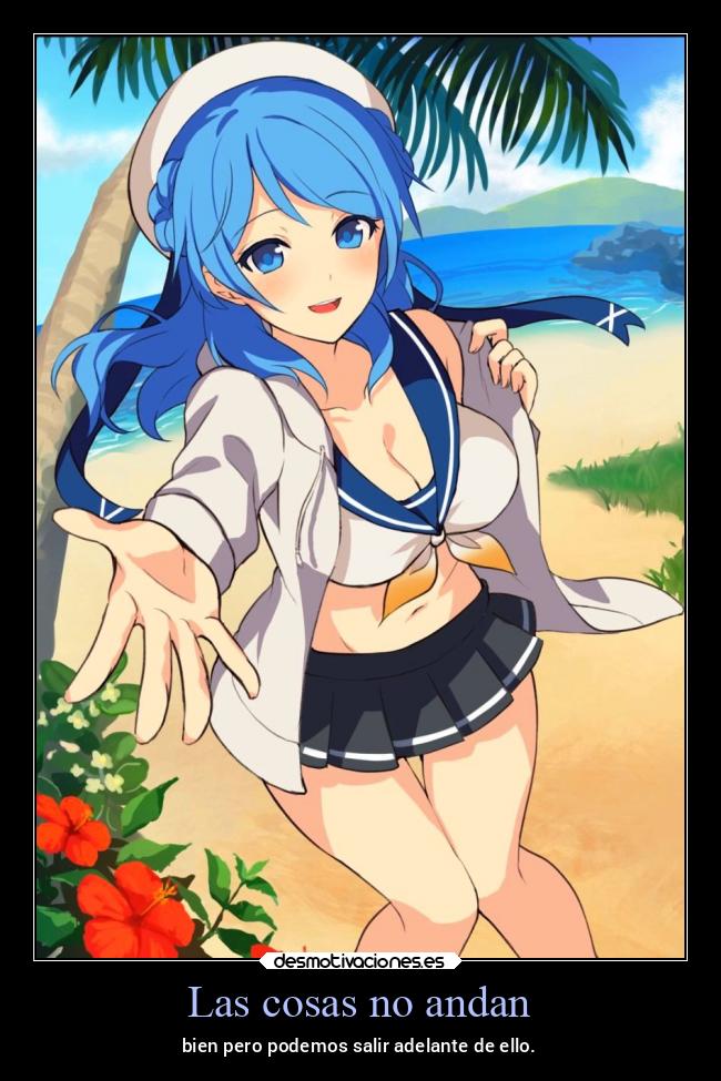 Las cosas no andan - bien pero podemos salir adelante de ello.