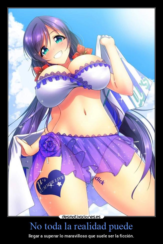 No toda la realidad puede - llegar a superar lo maravilloso que suele ser la ficción.