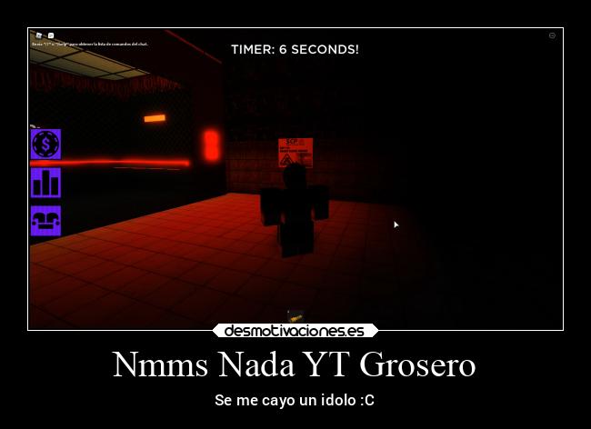 Nmms Nada YT Grosero - Se me cayo un idolo :C