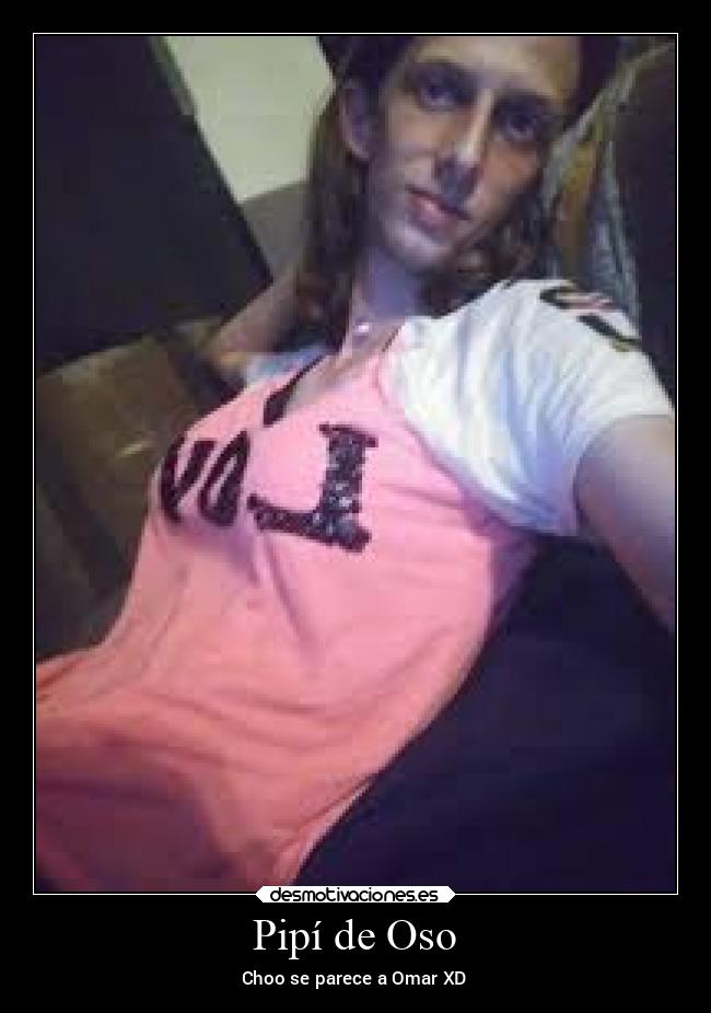Pipí de Oso - Choo se parece a Omar XD
