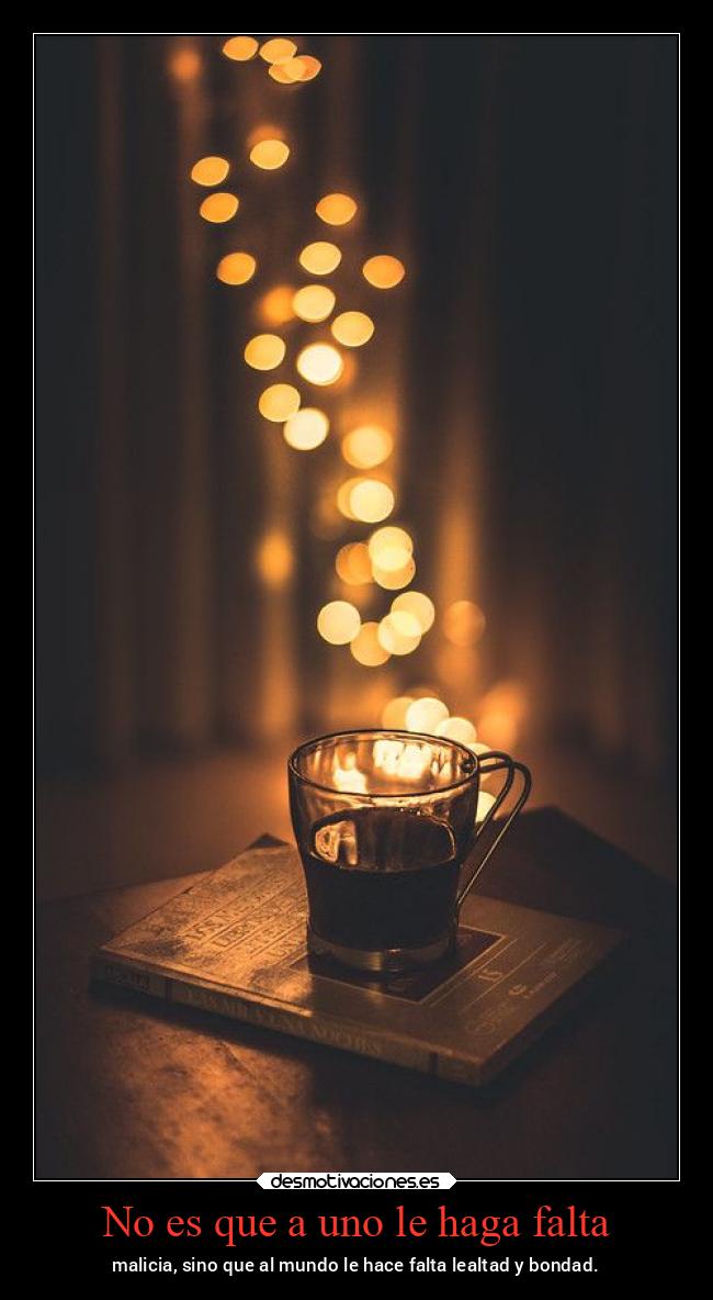 No es que a uno le haga falta - 