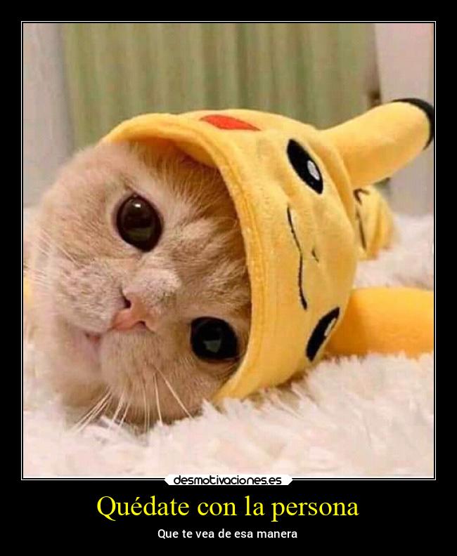 Quédate con la persona - Que te vea de esa manera