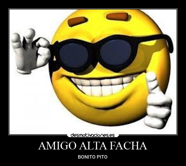 AMIGO ALTA FACHA - BONITO PITO