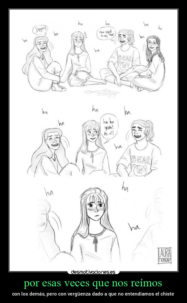 por esas veces que nos reímos - con los demás, pero con vergüenza dado a que no entendíamos el chiste