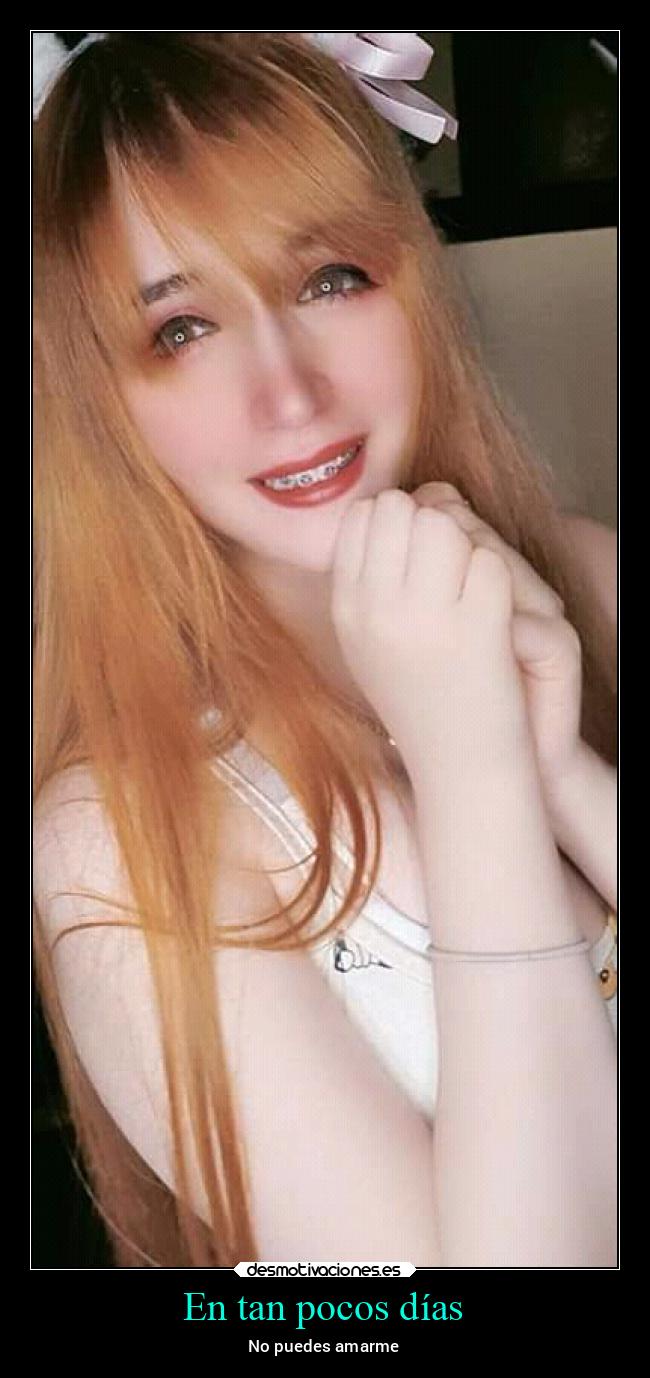 En tan pocos días - No puedes amarme