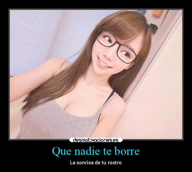Que nadie te borre - La sonrisa de tu rostro