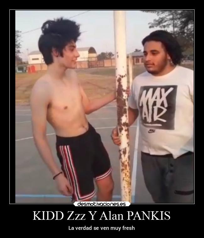 KIDD Zzz Y Alan PANKIS - La verdad se ven muy fresh