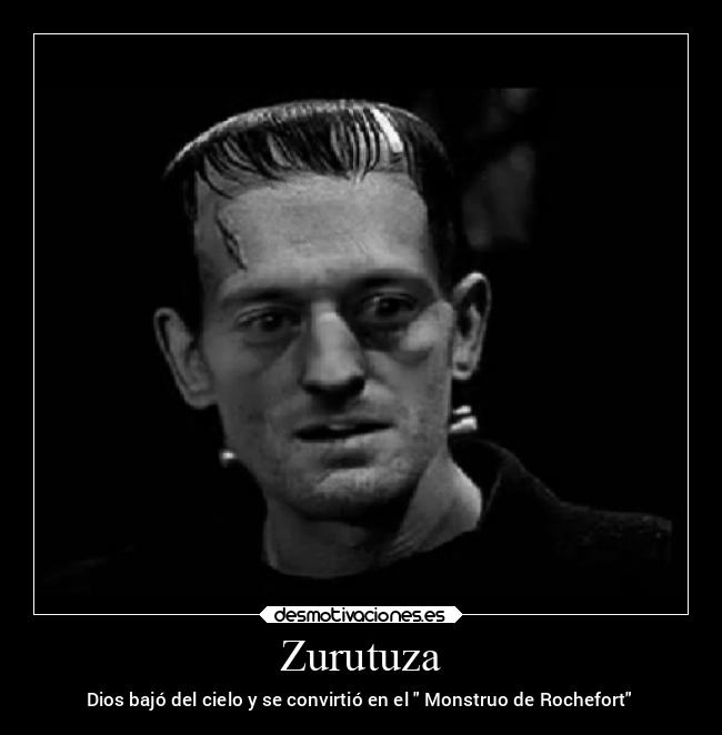 Zurutuza - Dios bajó del cielo y se convirtió en el  Monstruo de Rochefort