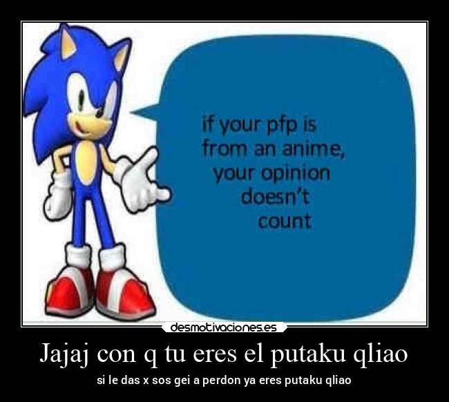 Jajaj con q tu eres el putaku qliao - 