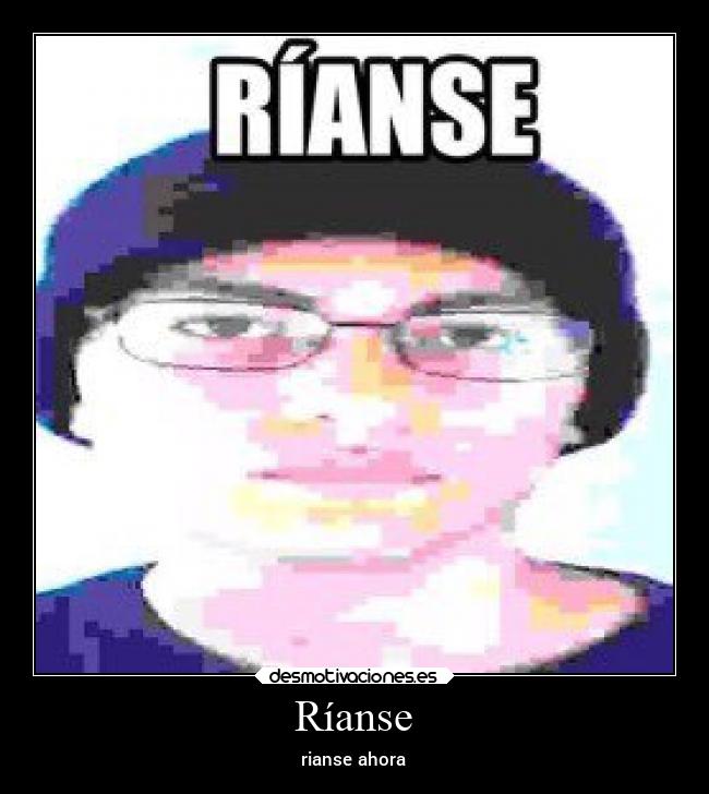 Ríanse - rianse ahora