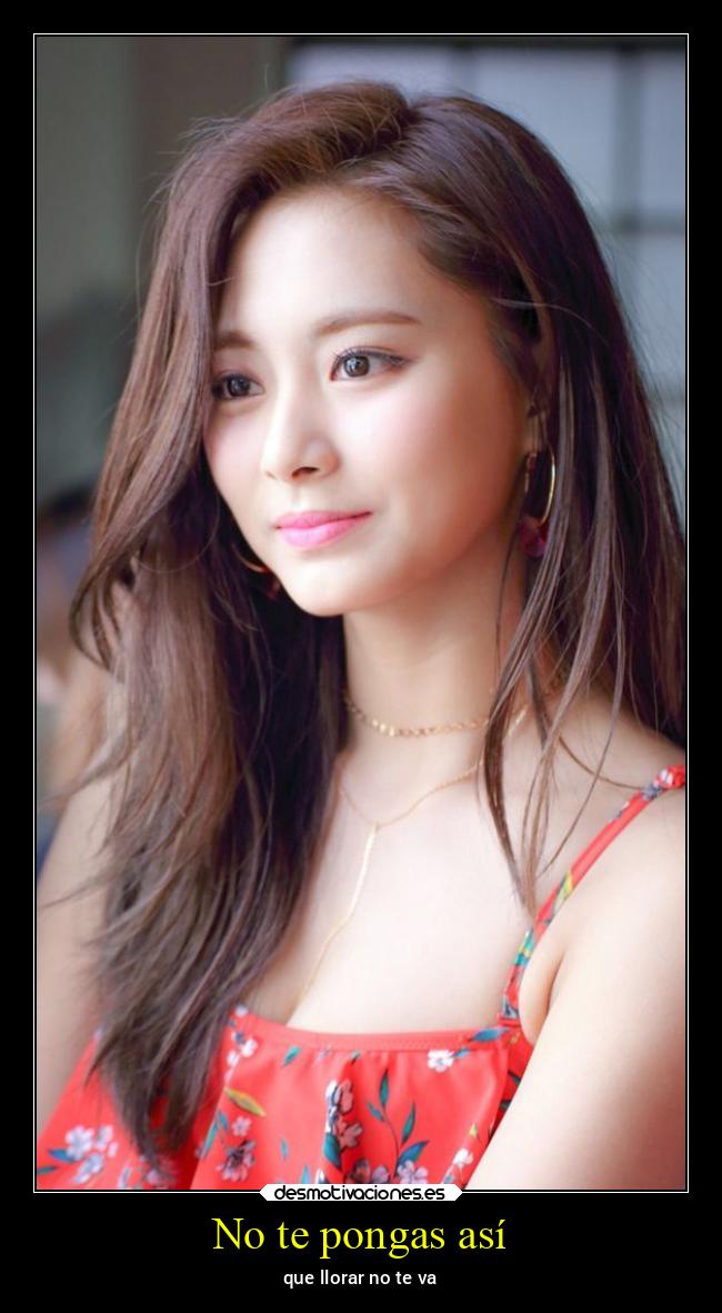 No te pongas así - que llorar no te va