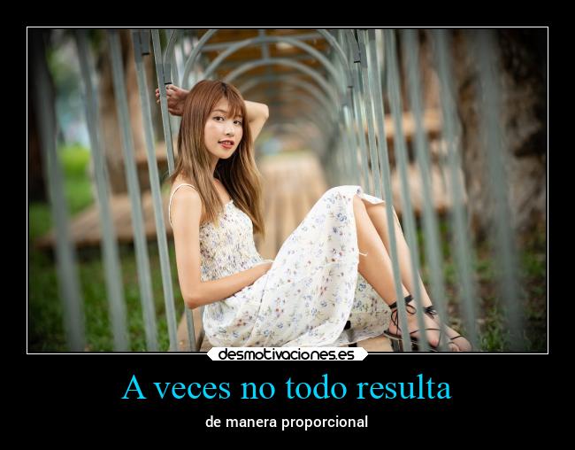 A veces no todo resulta - de manera proporcional