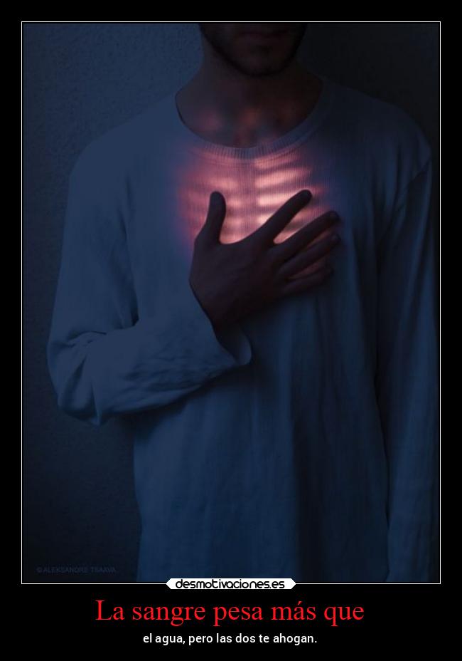 La sangre pesa más que -