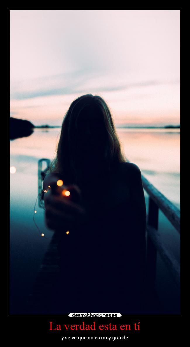 La verdad esta en tí - y se ve que no es muy grande