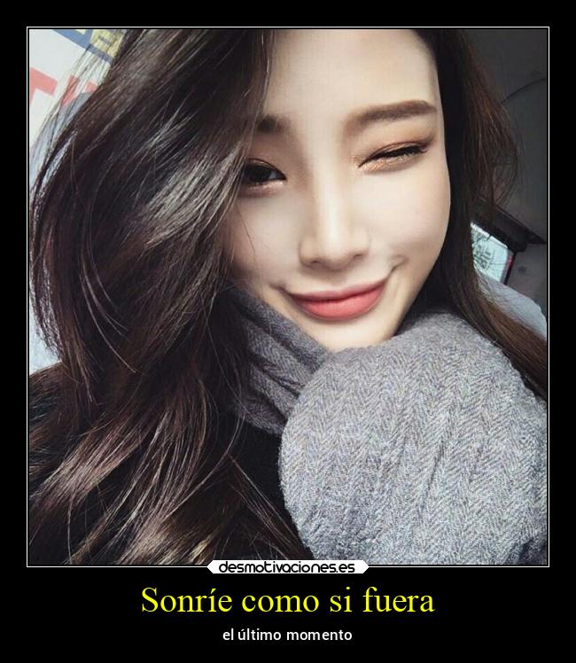 Sonríe como si fuera - el último momento