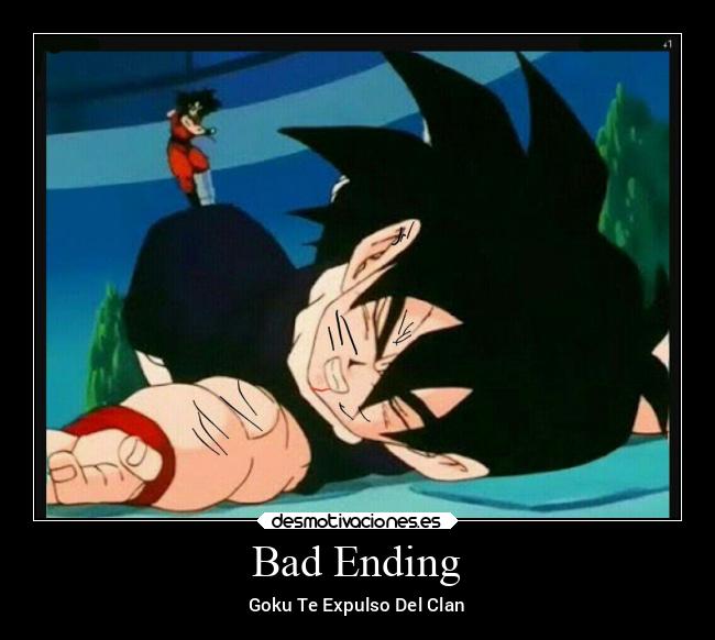 Bad Ending - Goku Te Expulso Del Clan