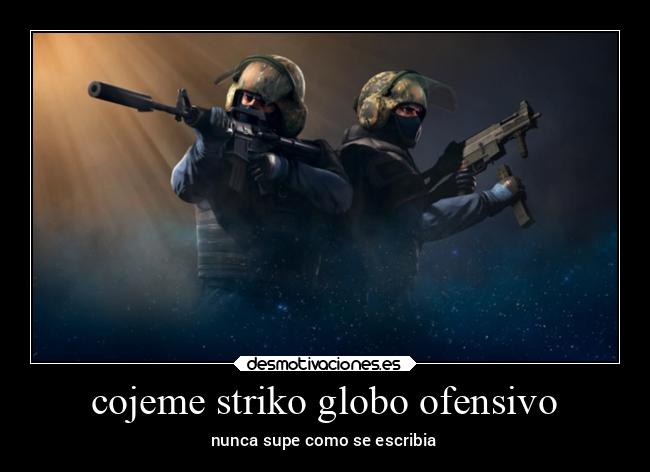 cojeme striko globo ofensivo - nunca supe como se escribia