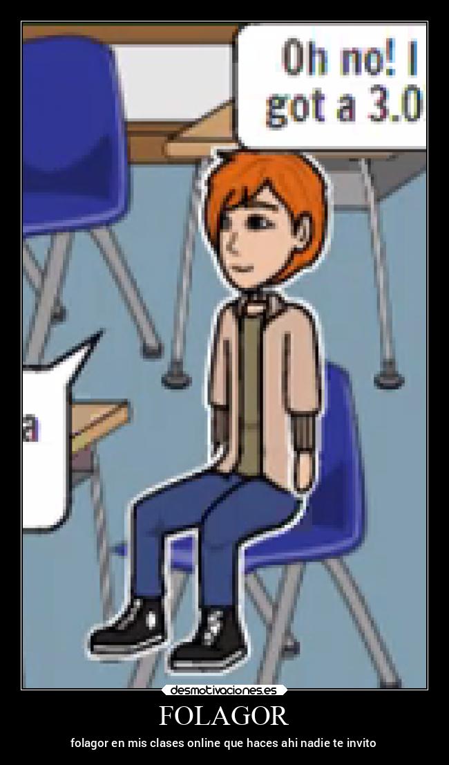 FOLAGOR - folagor en mis clases online que haces ahi nadie te invito