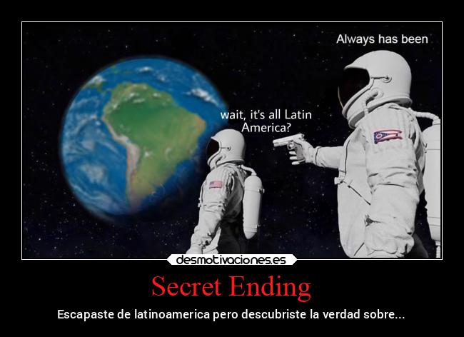 Secret Ending - Escapaste de latinoamerica pero descubriste la verdad sobre...