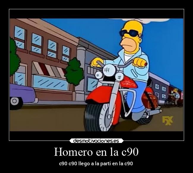 Homero en la c90 - c90 c90 llego a la parti en la c90