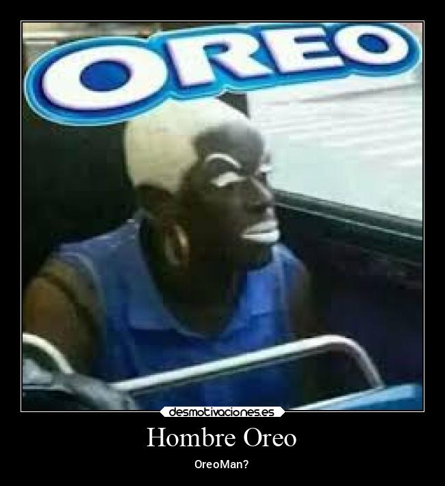 Hombre Oreo -