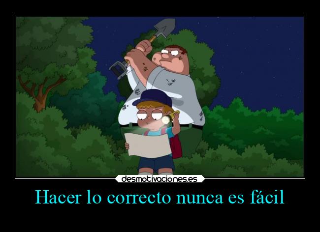 Hacer lo correcto nunca es fácil -