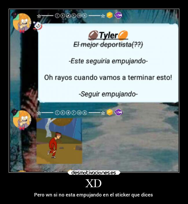 XD - Pero wn si no esta empujando en el sticker que dices
