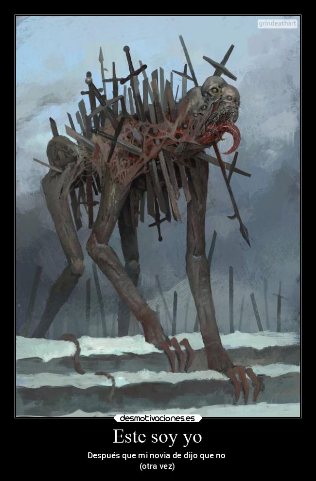 Este soy yo - Después que mi novia de dijo que no
(otra vez)
