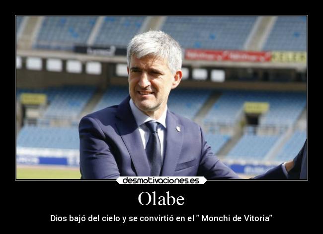 Olabe - Dios bajó del cielo y se convirtió en el  Monchi de Vitoria