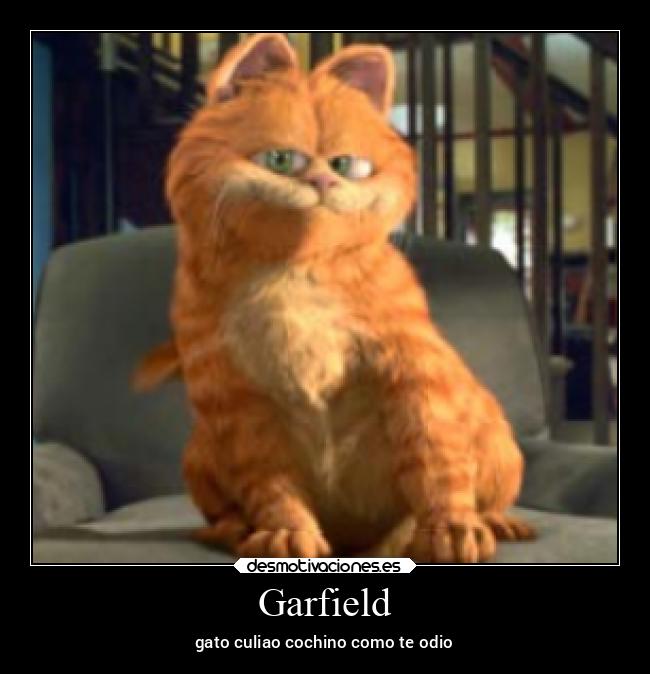 Garfield - gato culiao cochino como te odio