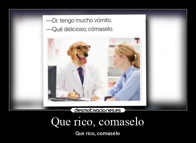 Que rico, comaselo - Que rico, comaselo