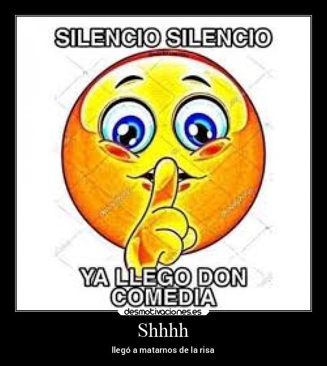 Shhhh - llegó a matarnos de la risa