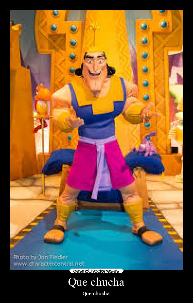 Que chucha - Que chucha