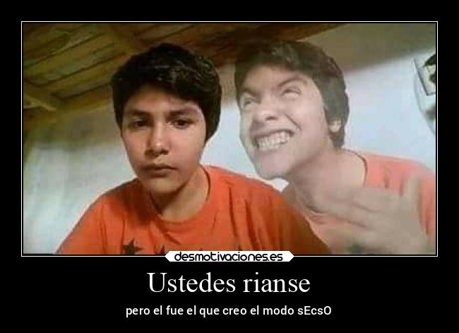 Ustedes rianse -
