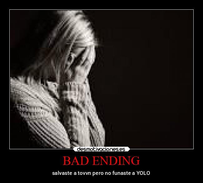 BAD ENDING - salvaste a tovvn pero no funaste a YOLO