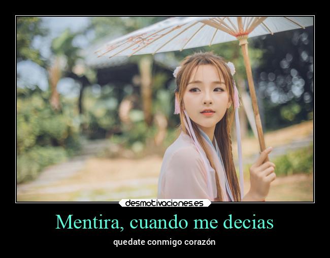 Mentira, cuando me decias - quedate conmigo corazón