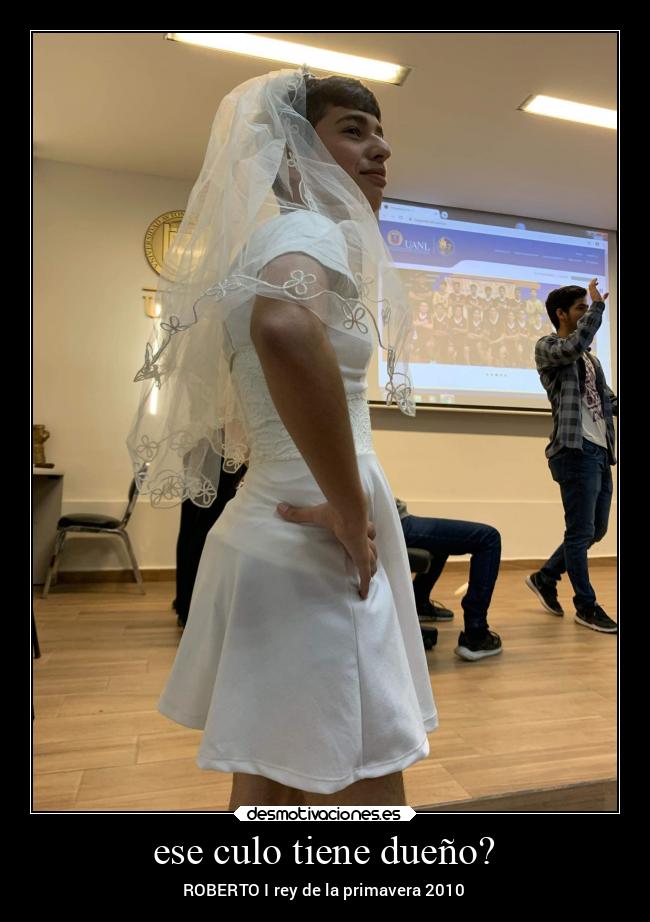 ese culo tiene dueño? - ROBERTO I rey de la primavera 2010