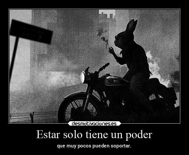 Estar solo tiene un poder -