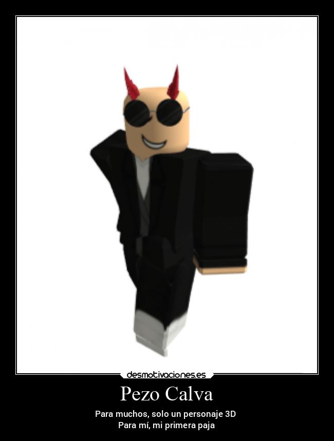 Pezo Calva - Para muchos, solo un personaje 3D 
Para mí, mi primera paja
