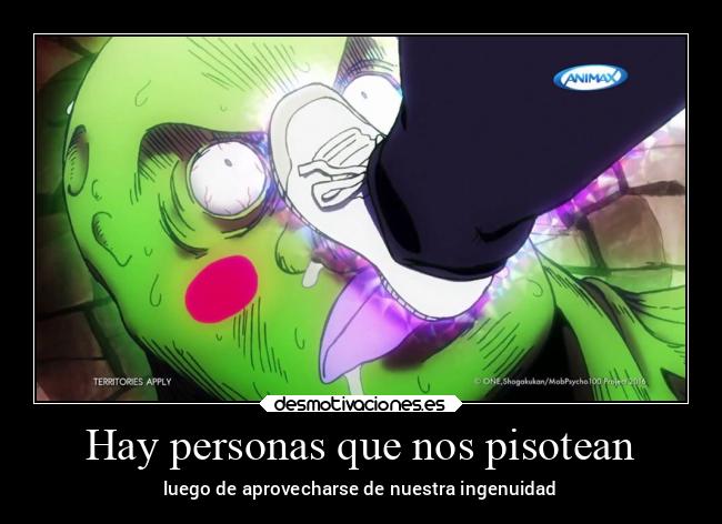 Hay personas que nos pisotean - luego de aprovecharse de nuestra ingenuidad