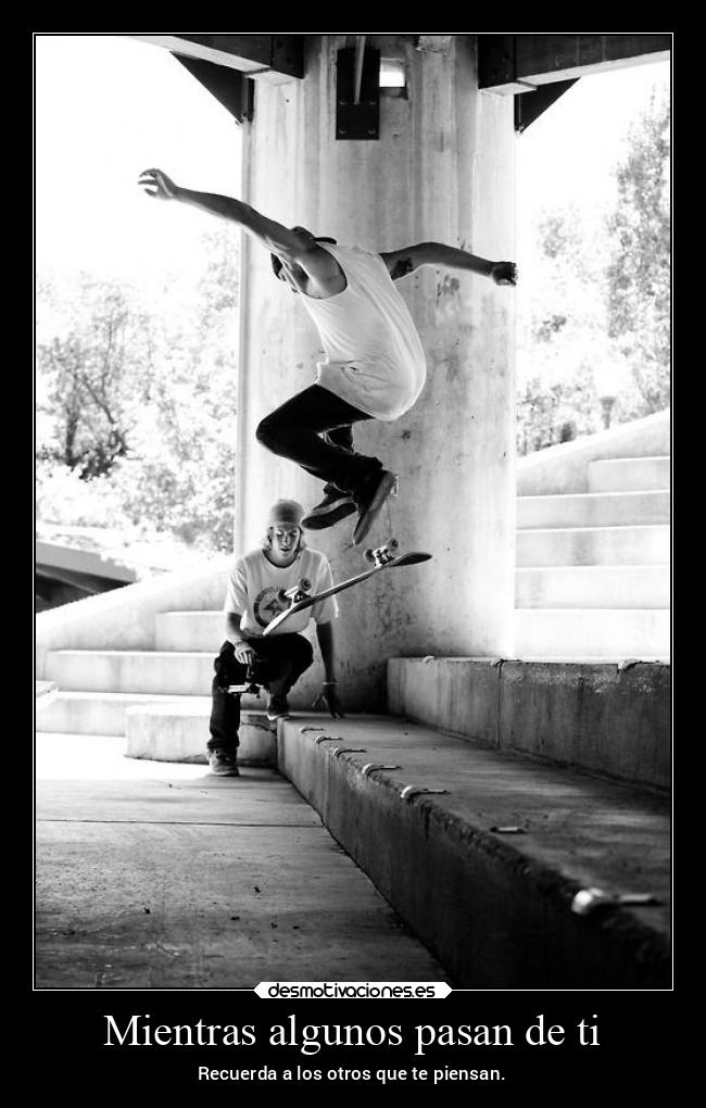 Mientras algunos pasan de ti -