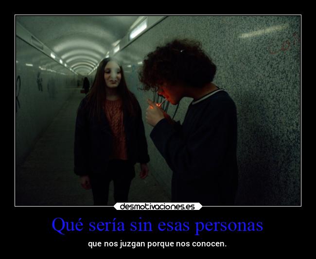 Qué sería sin esas personas - 