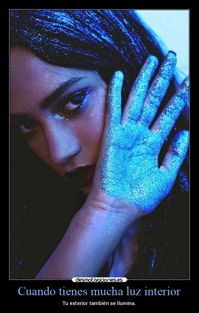 Cuando tienes mucha luz interior - 