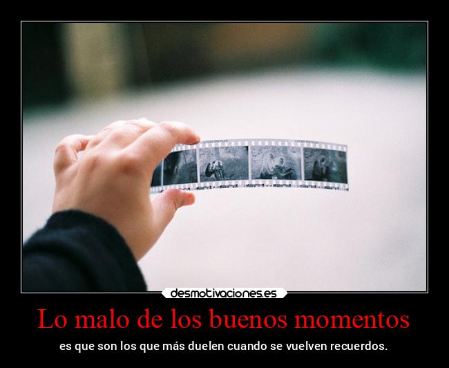 Lo malo de los buenos momentos - 