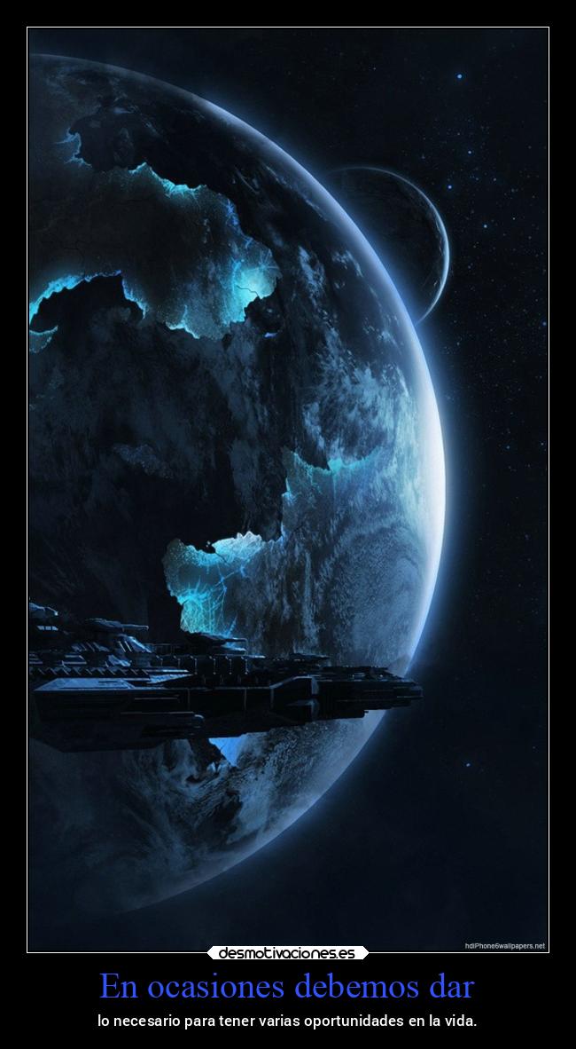 En ocasiones debemos dar - lo necesario para tener varias oportunidades en la vida.
