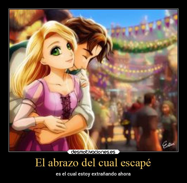 El abrazo del cual escapé - es el cual estoy extrañando ahora