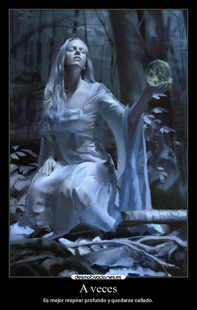 A veces - Es mejor respirar profundo y quedarse callado.