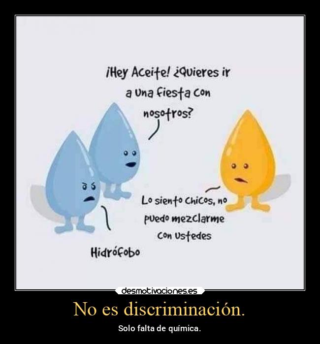 No es discriminación. - Solo falta de química.